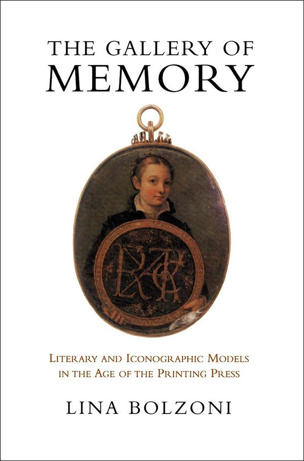 Cover Art for 9781487524951, The Gallery of Memory: Literary and Iconographic Models in the Age of the Printing Press by Lina Bolzoni