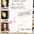 Cover Art for 9781911036494, Lunch With The Wild Frontiers: A History of Britpop and Excess in 13½ Chapters by Phill Savidge
