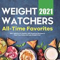 Cover Art for 9781801212137, Weight Watchers All-Time Favorites 2021: 300+ Delicious & Healthy WW Freestyle Recipes to Heal Your Body and Lose Weight Fast by Vivian Elton