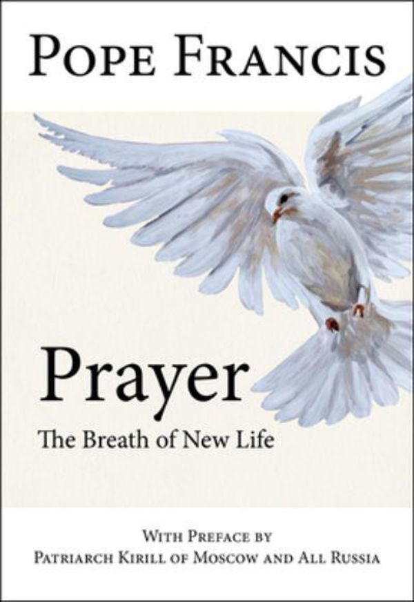 Cover Art for 9781681926780, Prayer: The Breath of New Life by Pope Francis