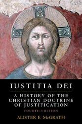 Cover Art for 9781108472562, Iustitia Dei: A History of the Christian Doctrine of Justification by Alister E. McGrath