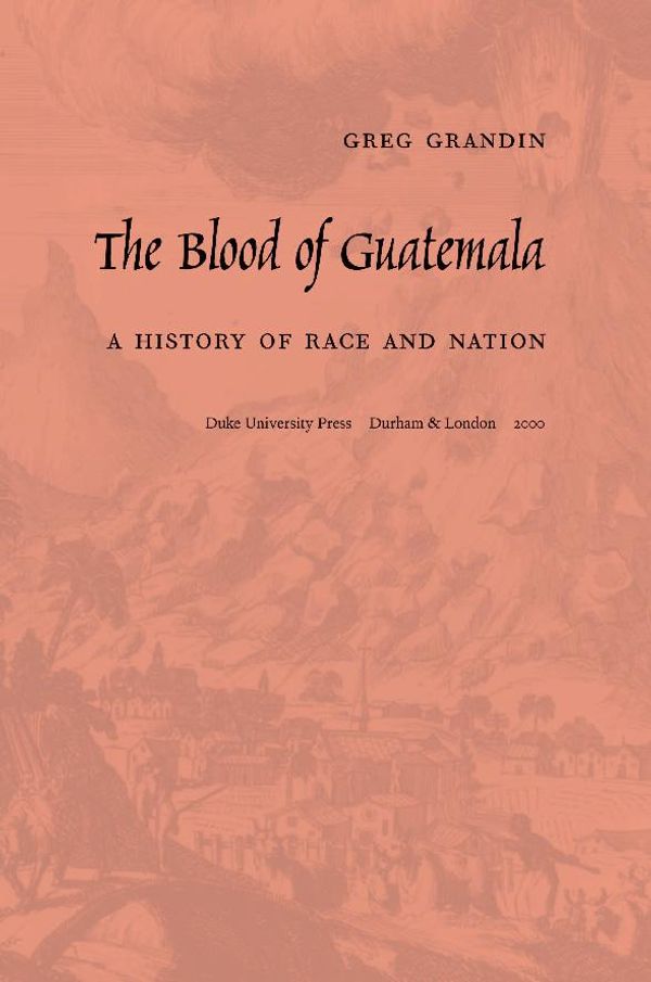 Cover Art for 9780822380337, The Blood of Guatemala by Greg Grandin