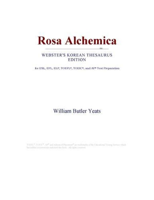 Cover Art for 9780546396324, Rosa Alchemica (Webster's Korean Thesaurus Edition) by Unknown