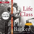 Cover Art for 9781602839939, Life Class by Pat Barker