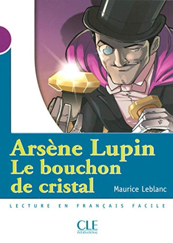 Cover Art for 9782090316070, Le Bouchon De Cristal (A. Lupin) - Livre by Maurice Leblanc