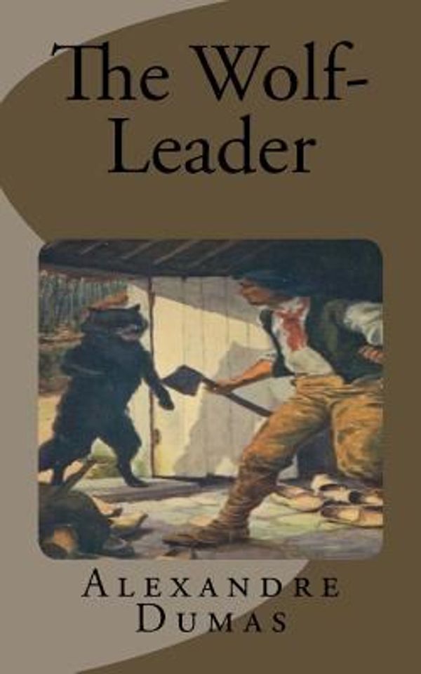 Cover Art for 9781523847440, The Wolf-Leader by Alexandre Dumas