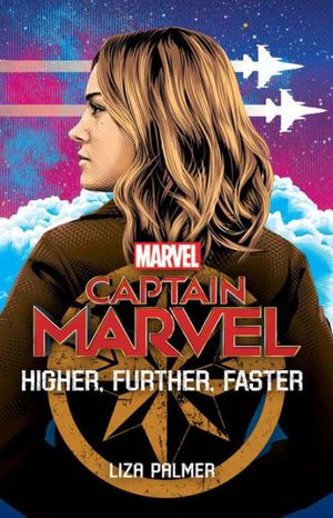 Cover Art for 9781368050586, Captain Marvel: Higher, Further, Faster by Liza Palmer