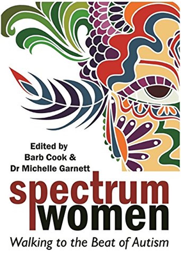 Cover Art for B07BDQYZZQ, Spectrum Women: Walking to the Beat of Autism by Unknown