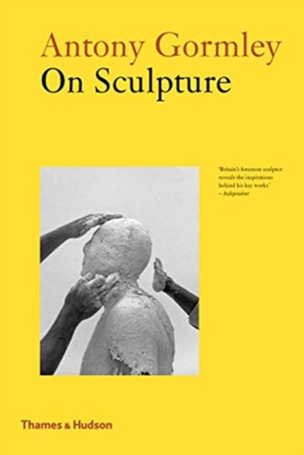 Cover Art for 9780500295229, Antony Gormley on Sculpture by Antony Gormley