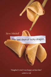 Cover Art for 9781682227534, The Last Days of Lucky Dragon by Steve Mitchell