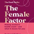 Cover Art for 9781529382860, The Female Factor: The Whole-Body Health Bible for Women by Hazel Wallace