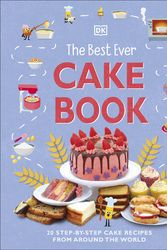 Cover Art for 9780241563496, The Best Ever Cake Book: 20 Step-by-Step Cake Recipes from Around the World by DK