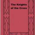 Cover Art for 1230001185881, The Knights of the Cross by Henryk Sienkiewicz