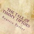 Cover Art for 9781976132254, The Tale of Timmy Tiptoes by Beatrix Potter