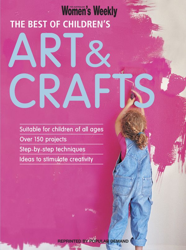 Cover Art for 9781742453965, The Best of Children's Art & Crafts by Australian Women's Weekly Weekly