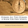 Cover Art for 9781179058368, Human, All Too Human by Friedrich Wilhelm Nietzsche