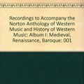 Cover Art for 9780393991581, Recordings to Accompany "the Norton Anthology of Western Music" and "History of Western Music": Album I: Medieval, Renaissance, Baroque by Cv Palisca