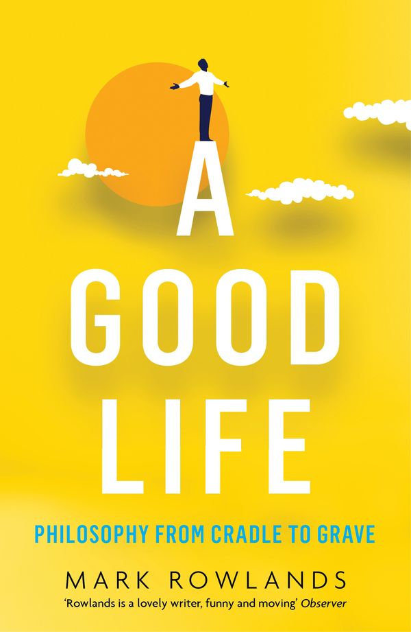 Cover Art for 9781847089502, A Good Life by Mark Rowlands