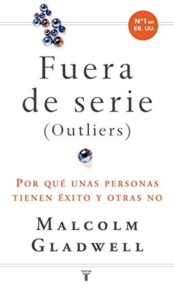Cover Art for B00E5X6VME, Fuera de serie: Por qué unas personas tienen éxito y otras no (Spanish Edition) by Malcolm Gladwell