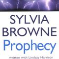 Cover Art for 9780749925499, Prophecy: What the future holds for you by Sylvia Browne, Lindsay Harrison
