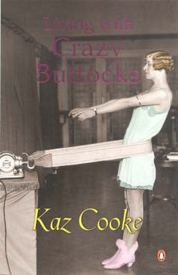 Cover Art for 9780140297232, Living with Crazy Buttocks by Kaz Cooke
