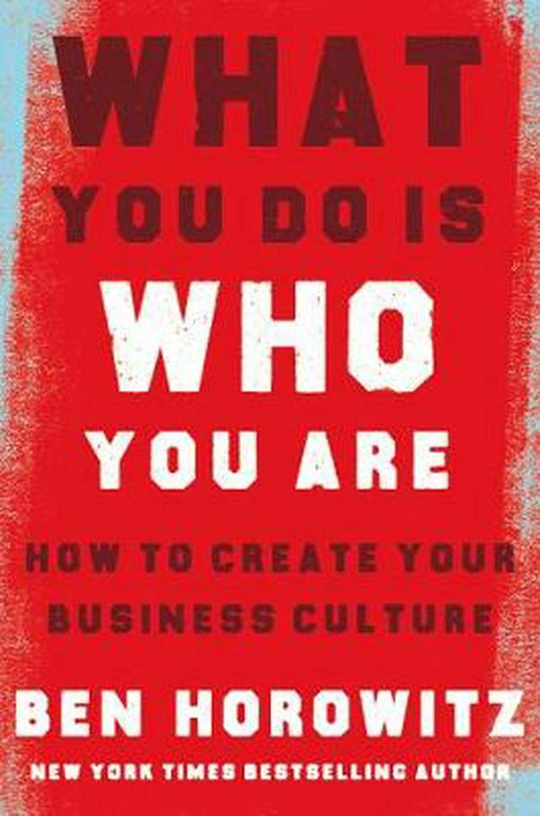 Cover Art for 9780008356125, What You Do Is Who You Are: How to Create Your Business Culture by Ben Horowitz