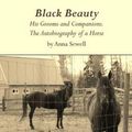 Cover Art for 9781443834384, Black Beauty: His Grooms and Companions: The Autobiography of a Horse by Sewell Anna Guest Kristen
