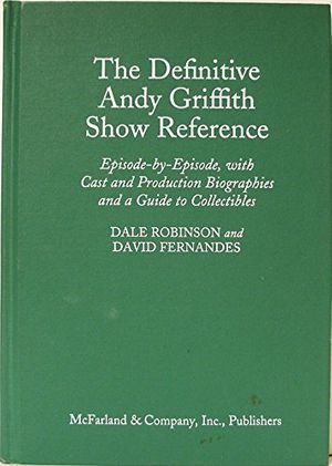 Cover Art for 9780786401369, The Definitive "Andy Griffith Show" Reference by Dale Robinson, David Fernandes