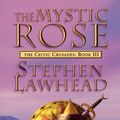 Cover Art for 9780007375134, The Mystic Rose by Stephen Lawhead