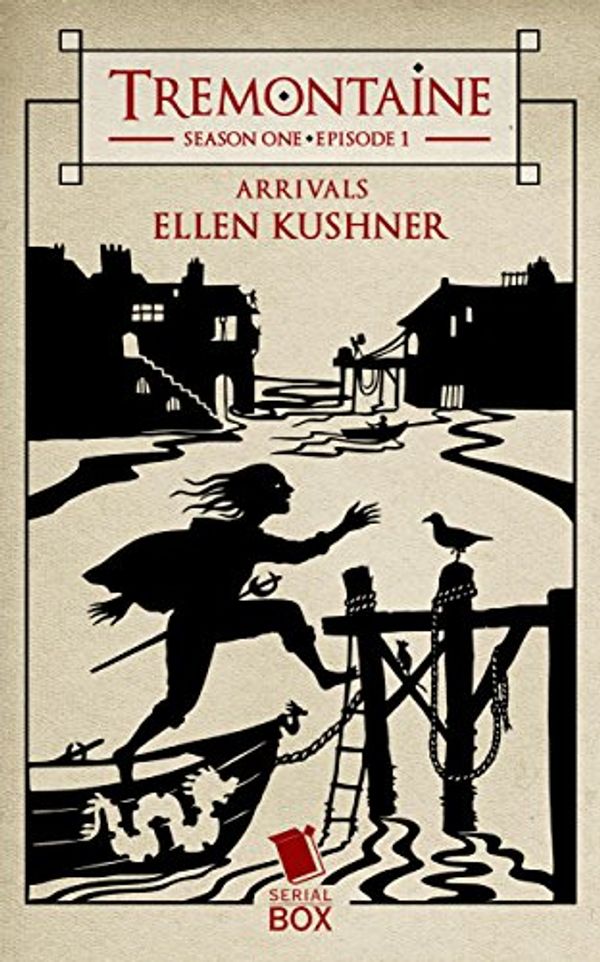 Cover Art for 9781682100325, Arrivals (Tremontaine Season 1 Episode 1) by Ellen Kushner