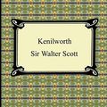 Cover Art for 9781420943467, Kenilworth by Sir Walter Scott, Sir Walter Scott