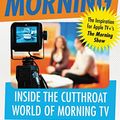 Cover Art for B0092XN9FY, Top of the Morning: Inside the Cutthroat World of Morning TV by Brian Stelter