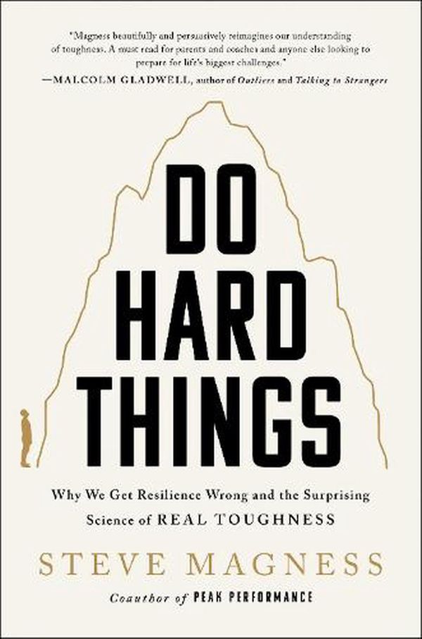 Cover Art for 9780063275874, Do Hard Things: Why We Get Resilience Wrong and the Surprising Science of Real Toughness by Steve Magness