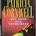 Cover Art for 9783455010268, Der Keim des Verderbens. by Patricia Cornwell