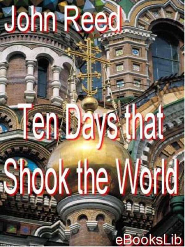 Cover Art for 9781412156035, Ten Days That Shook the World by John Reed
