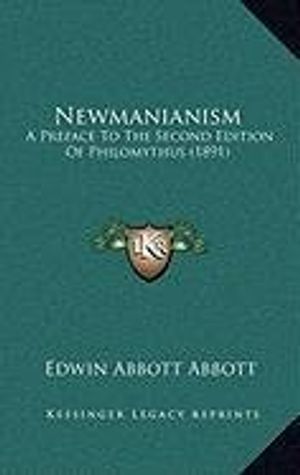 Cover Art for 9781168906724, Newmanianism: A Preface to the Second Edition of Philomythus (1891) by Edwin Abbott Abbott