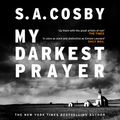 Cover Art for 9781472299123, My Darkest Prayer by S a Cosby
