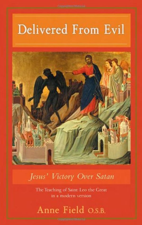 Cover Art for 9780867166361, Delivered from Evil: Jesus’ Victory Over Satan by Anne Field