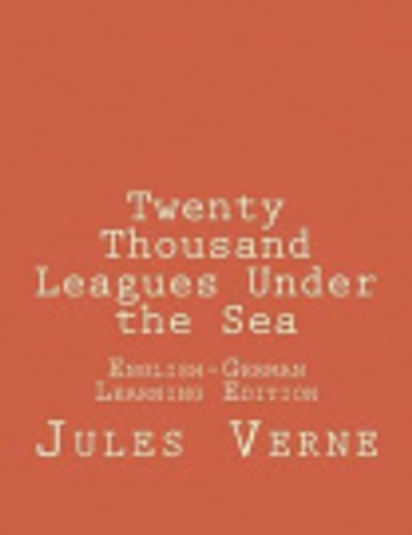 Cover Art for 9781502835918, Twenty Thousand Leagues Under the SeaTwenty Thousand Leagues Under the Sea: English-... by Jules Verne