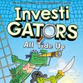 Cover Art for 9781035015412, InvestiGators: All Tide Up: A full colour, laugh-out-loud comic book adventure! by John Patrick Green