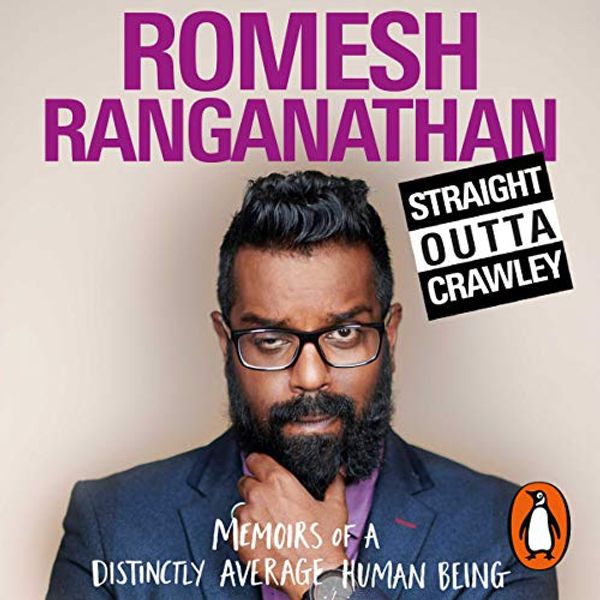 Cover Art for B07GS1V7M6, Straight Outta Crawley: Memoirs of a Distinctly Average Human Being by Romesh Ranganathan