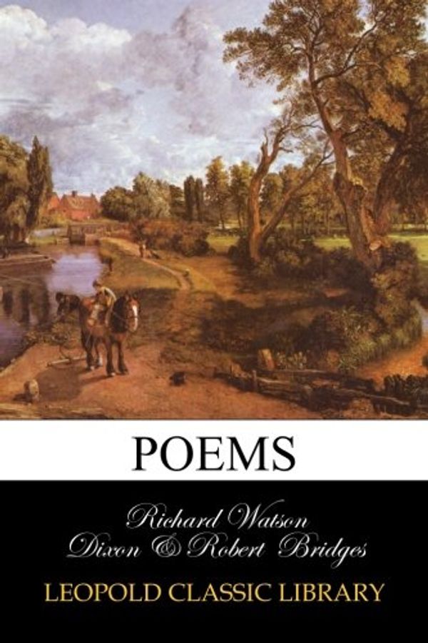 Cover Art for B017LQUFXM, Poems by Richard Watson Dixon