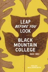 Cover Art for 9780300211917, Leap Before You Look: Black Mountain College, 1933--1957 by Helen Molesworth