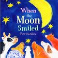 Cover Art for 9780744596557, When the Moon Smiled by Petr Horacek