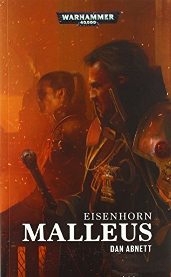 Cover Art for 9781781932933, Warhammer 40.000 - Malleus: Eisenhorn by Dan Abnett