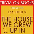 Cover Art for 1230001211528, The House We Grew Up In: A Novel by Lisa Jewell (Trivia-On-Books) by Trivion Books