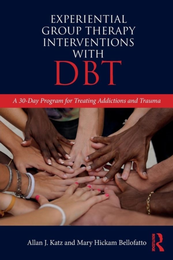 Cover Art for 9780815395706, Experiential Group Therapy Interventions With DbtA 30-day Program for Treating Addictions and Tr... by Allan J. Katz