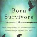 Cover Art for 9780062370266, Born Survivors by Wendy Holden