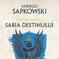 Cover Art for 9786064305381, Sabia destinului by Andrzej Sapkowski