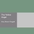 Cover Art for 9781407604428, The Yellow Angel by Mary Stewart Daggett